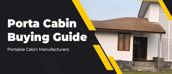 Porta Cabin Buying Guide | Portable Cabin Manufacturers